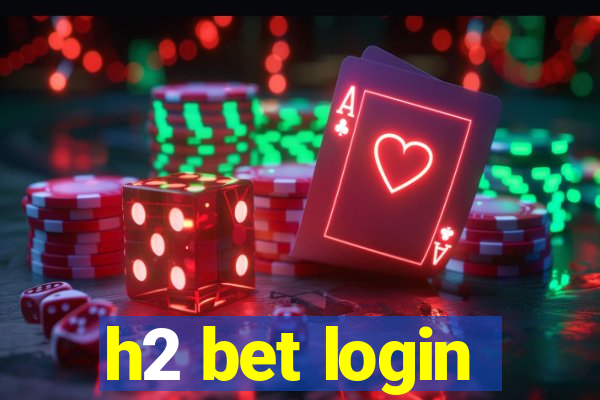 h2 bet login